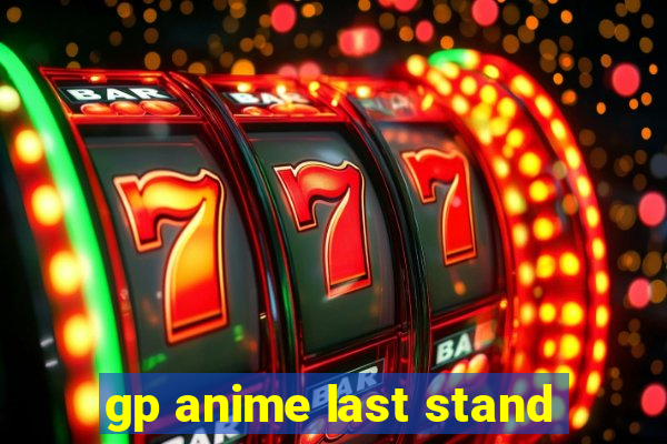 gp anime last stand