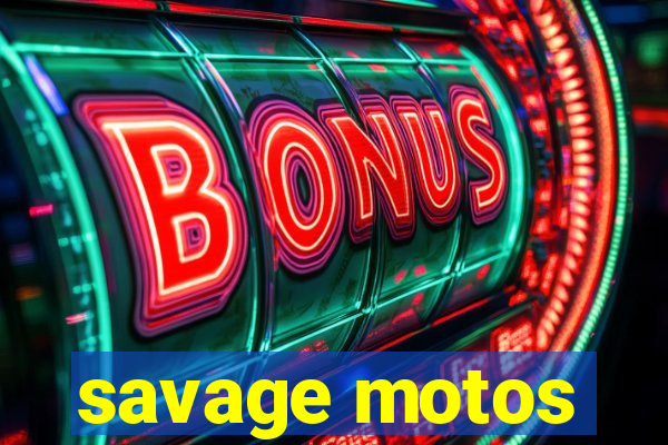 savage motos