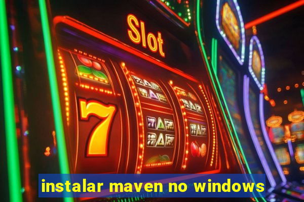 instalar maven no windows