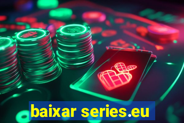 baixar series.eu