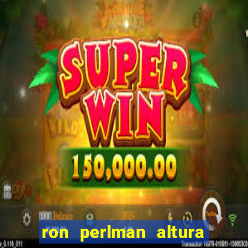 ron perlman altura e peso