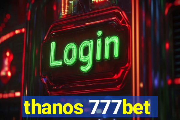 thanos 777bet