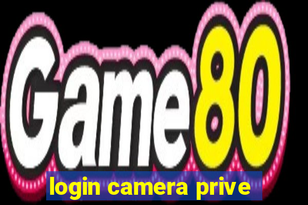 login camera prive