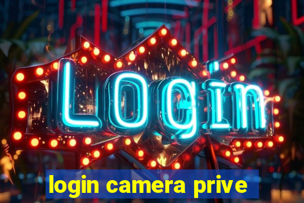 login camera prive