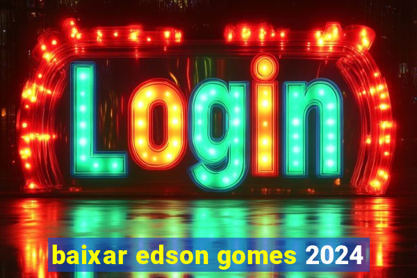 baixar edson gomes 2024