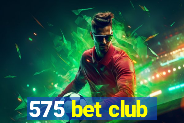 575 bet club