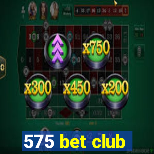 575 bet club