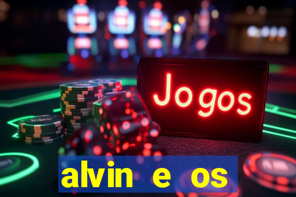 alvin e os esquilos rede canais