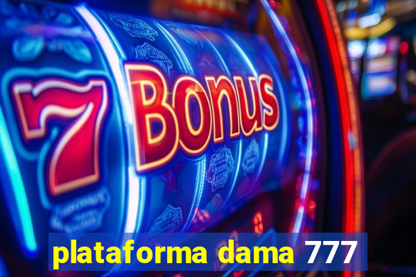 plataforma dama 777