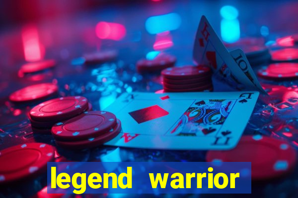 legend warrior dinheiro infinito 2024