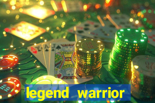 legend warrior dinheiro infinito 2024
