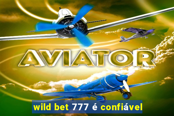 wild bet 777 é confiável