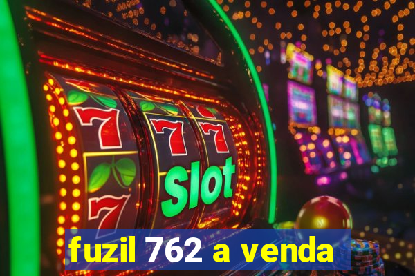 fuzil 762 a venda