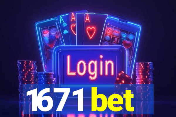 1671 bet