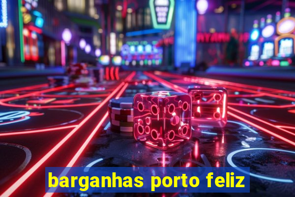 barganhas porto feliz