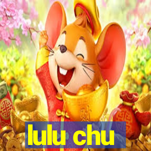 lulu chu