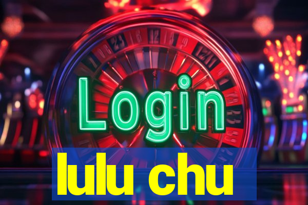 lulu chu