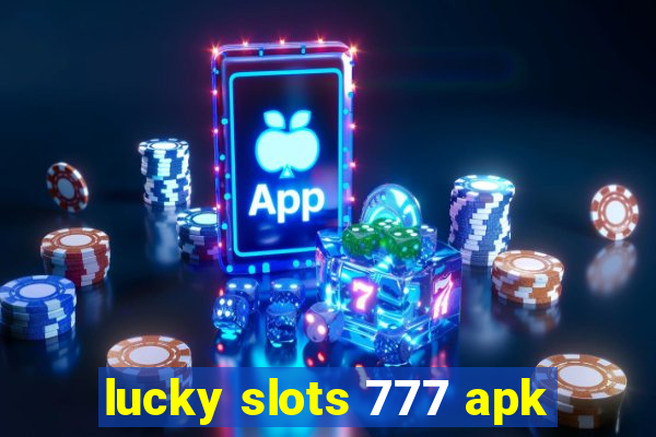 lucky slots 777 apk