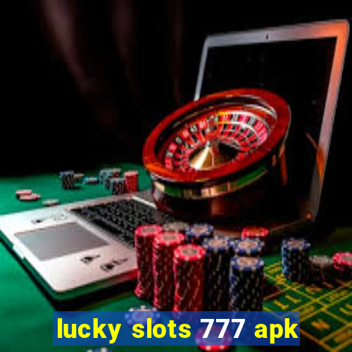 lucky slots 777 apk