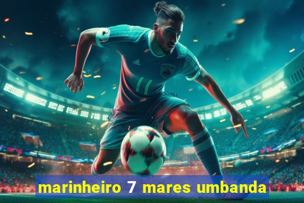 marinheiro 7 mares umbanda