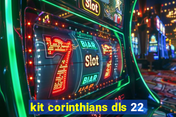 kit corinthians dls 22