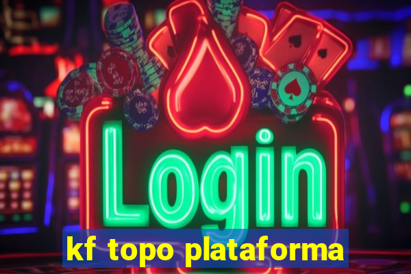 kf topo plataforma