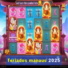 feriados manaus 2025
