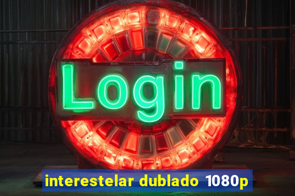 interestelar dublado 1080p