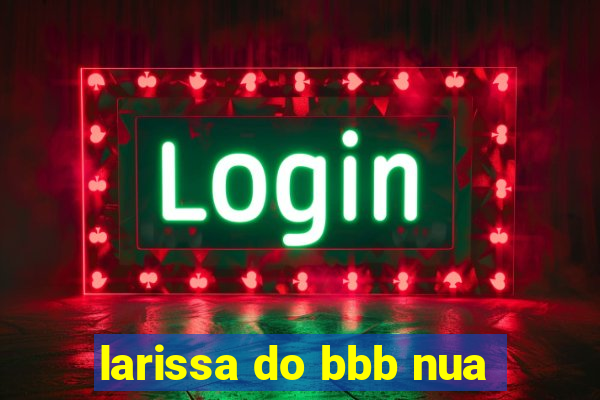 larissa do bbb nua