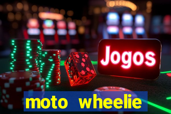 moto wheelie dinheiro infinito