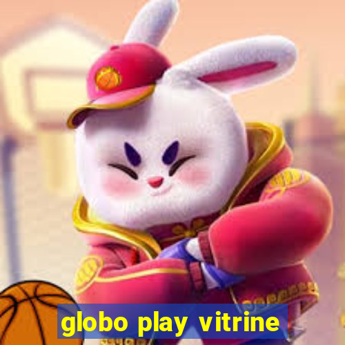 globo play vitrine