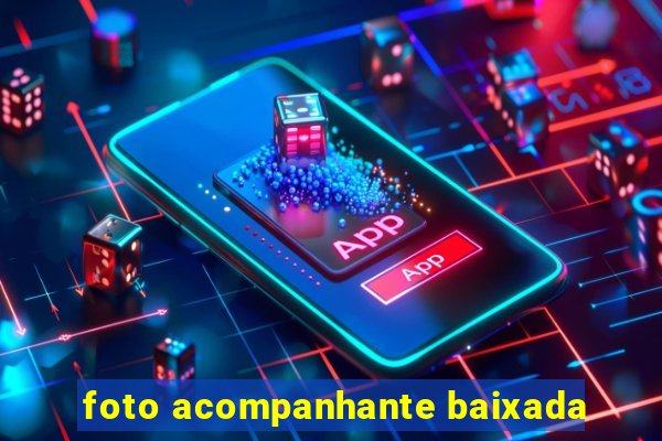 foto acompanhante baixada