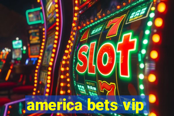 america bets vip