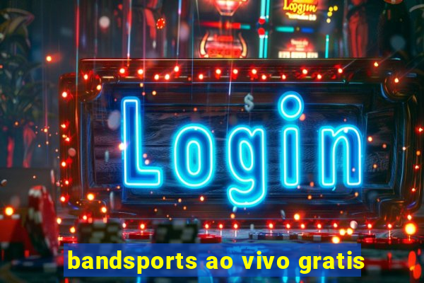bandsports ao vivo gratis