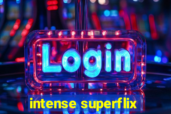 intense superflix
