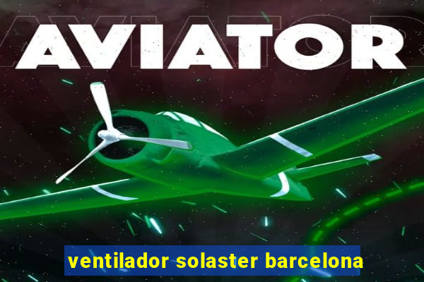 ventilador solaster barcelona