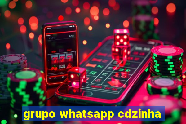 grupo whatsapp cdzinha