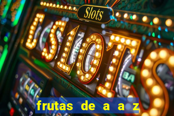 frutas de a a z frutas do cerrado de