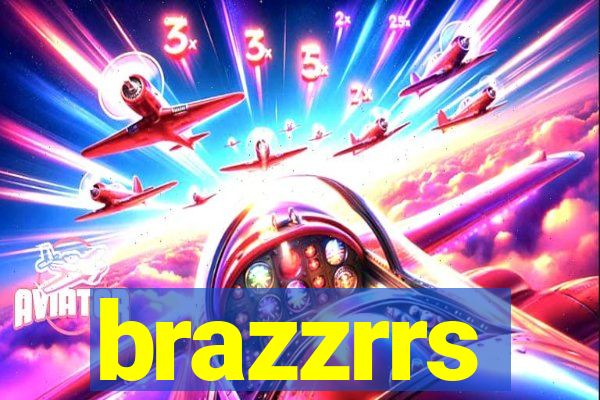 brazzrrs