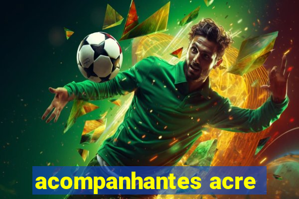 acompanhantes acre