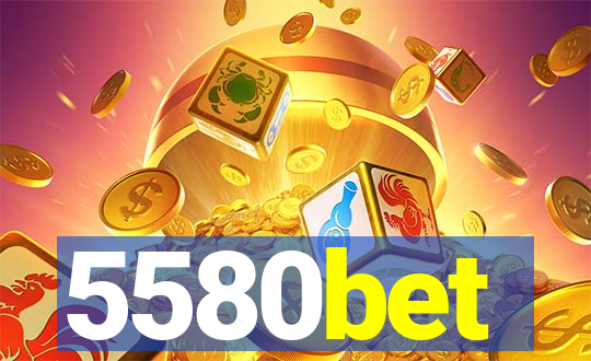 5580bet