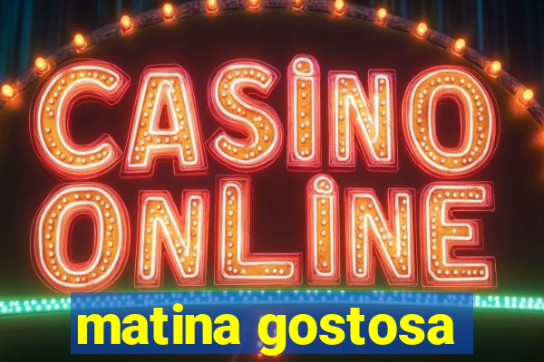 matina gostosa