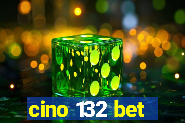 cino 132 bet