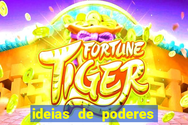 ideias de poderes para personagens