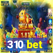 310 bet