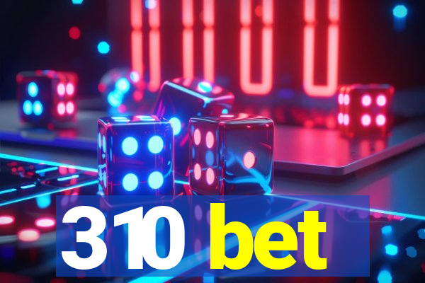 310 bet
