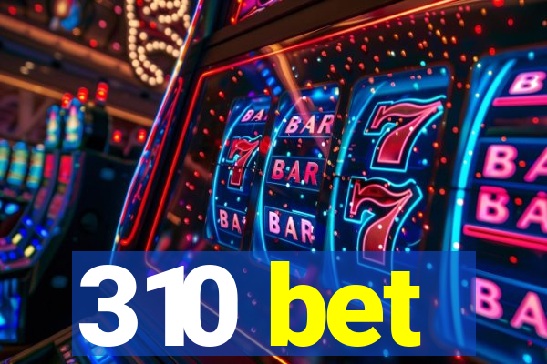 310 bet
