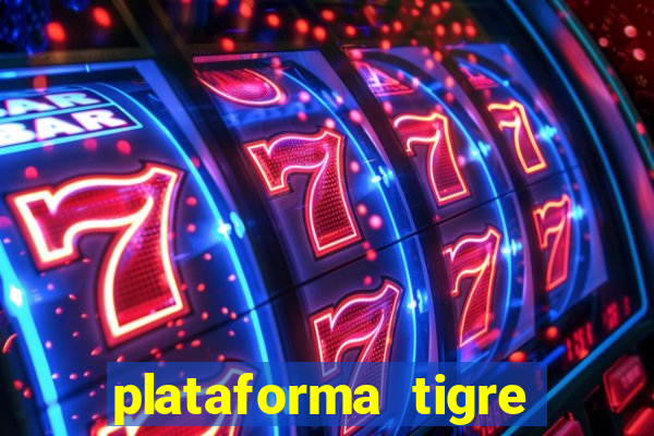 plataforma tigre pagando no cadastro