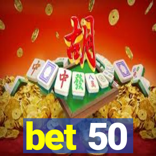 bet 50