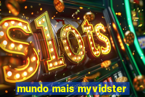 mundo mais myvidster
